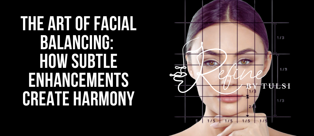 Facial Balancing at Refine by Tulsi Med Spa in Chicago