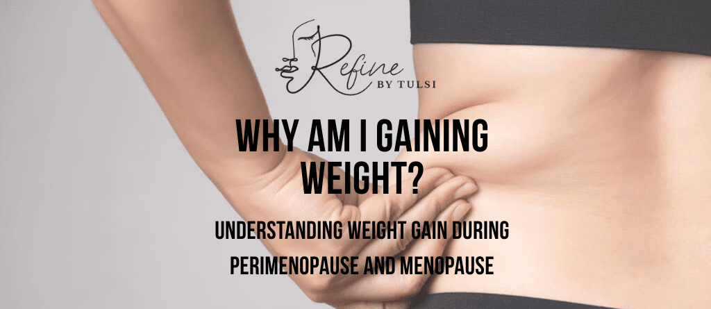 Perimenopause Treatment for Weight Gain at Refine by Tulsi in Chicago