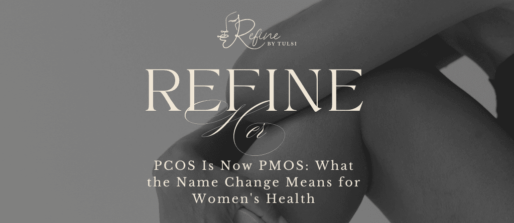 PCOS Is Now PMOS: What the Name Change Means for Women's Health